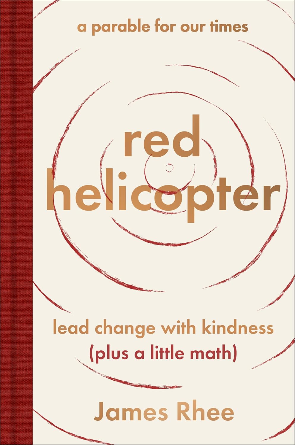 Red Helicopter―a parable for our times: lead change with kindness