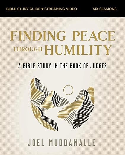 Finding Peace through Humility Bible Study Guide plus Streaming Video: A Bible Study in the Book of Judges