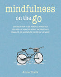 Mindfulness on the Go: Discover how to be mindful wherever you are―at home or work, on your daily commute, or whenever you're on the move