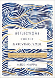 Reflections for the Grieving Soul: Meditations and Scripture for Finding Hope After Loss [hardcover]