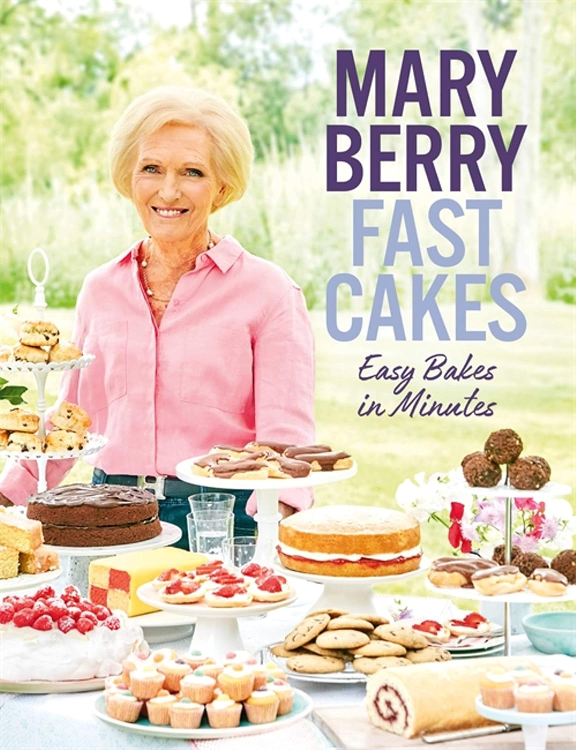 Fast Cakes: Easy bakes in minutes