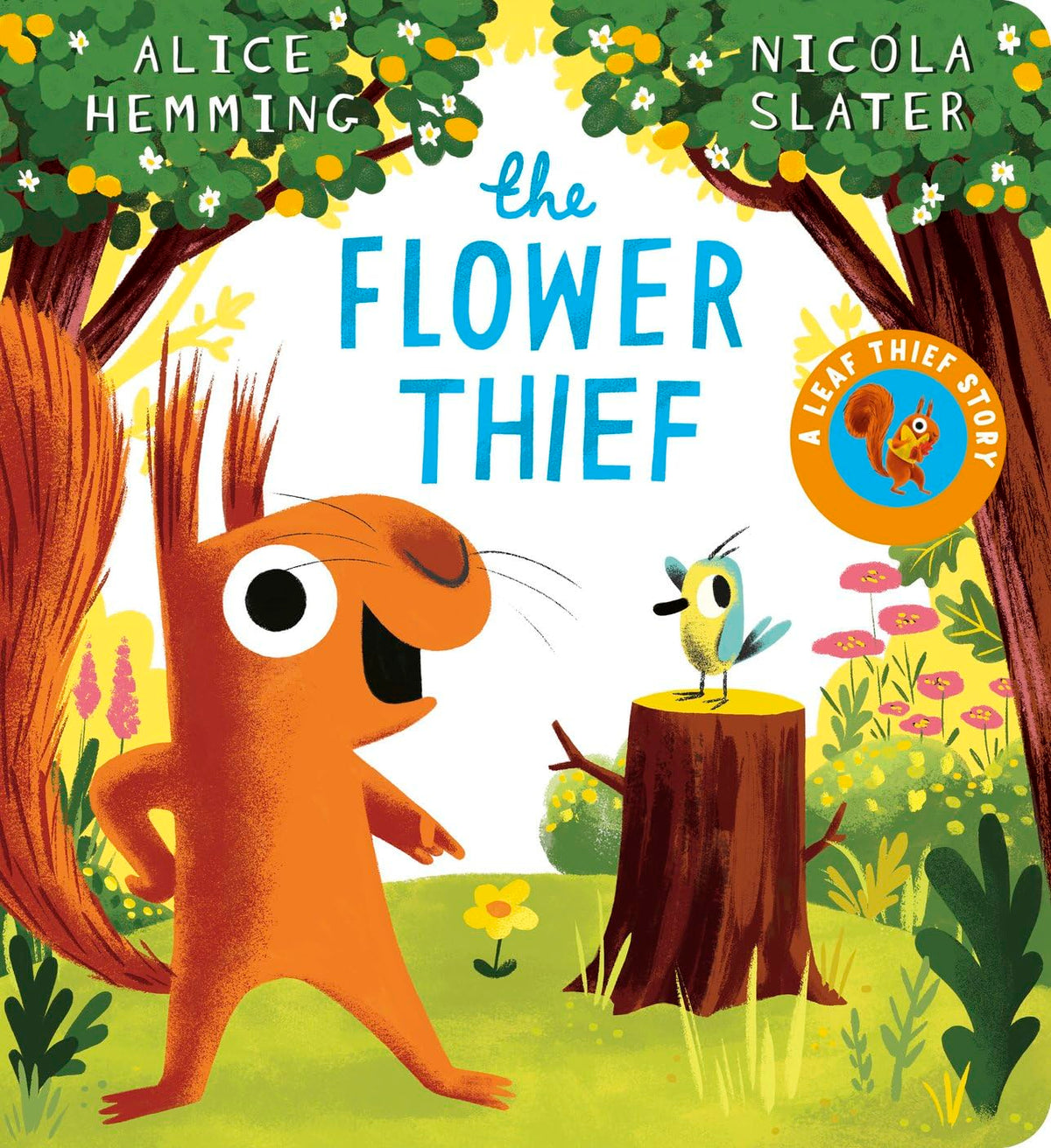 The Flower Thief: The second brilliantly funny picture book in the New York Times bestselling Leaf Thief series! BOARD BOOK