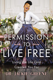 Permission to Live Free: Living the Life God Created You For [hardcover] Greene, Jackie [May 11, 2023]