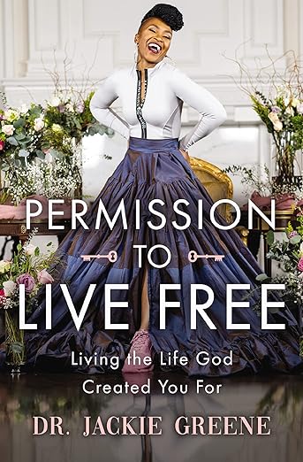 Permission to Live Free: Living the Life God Created You For [hardcover] Greene, Jackie [May 11, 2023]