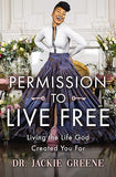 Permission to Live Free: Living the Life God Created You For [hardcover] Greene, Jackie [May 11, 2023]