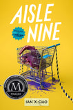 Aisle Nine: A Dark Coming-of-Age Adventure of Hell Portals, Impending Apocalypse, and Unlikely Heroes in a Discount Mart―A Morris Award Finalist [hardcover]