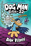 Dog Man Fetch-22 (Dog Man 8)