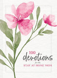 100 Devotions for the Stay-at-Home Mom: Nurturing Your Soul Through God's Word (A 100-Day Devotional) [paperback]