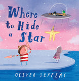 Where to Hide a Star: A new illustrated story about friendship, featuring the boy and the penguin, from highly regarded picture-book creator, Oliver Jeffers