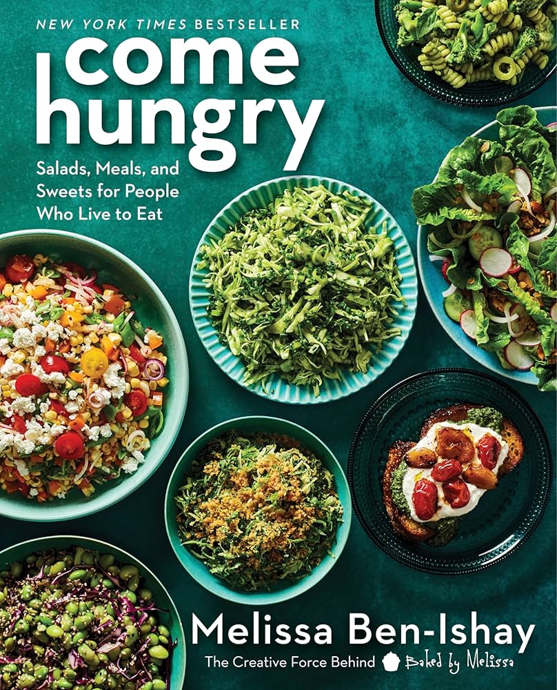 Come Hungry: Salads, Meals and Sweets for People Who Live to Eat