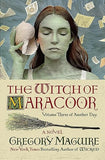 The Witch of Maracoor: Follows the Granddaughter of Elphaba, Oz's Wicked Witch of the West, a Spinoff of the Epic Inspiration for the Major Motion Picture―Now Streaming: 3 (Another Day, 3) [hardcover] Maguire, Gregory [Nov 23, 2023]