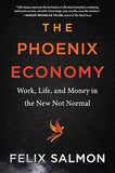 The Phoenix Economy: Work, Life, and Money in the New Not Normal