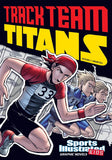 Sports Illustrated Kids Graphic Novels: Track Team Titans
