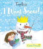 Little Princess: I Want Snow! by Tony Ross
