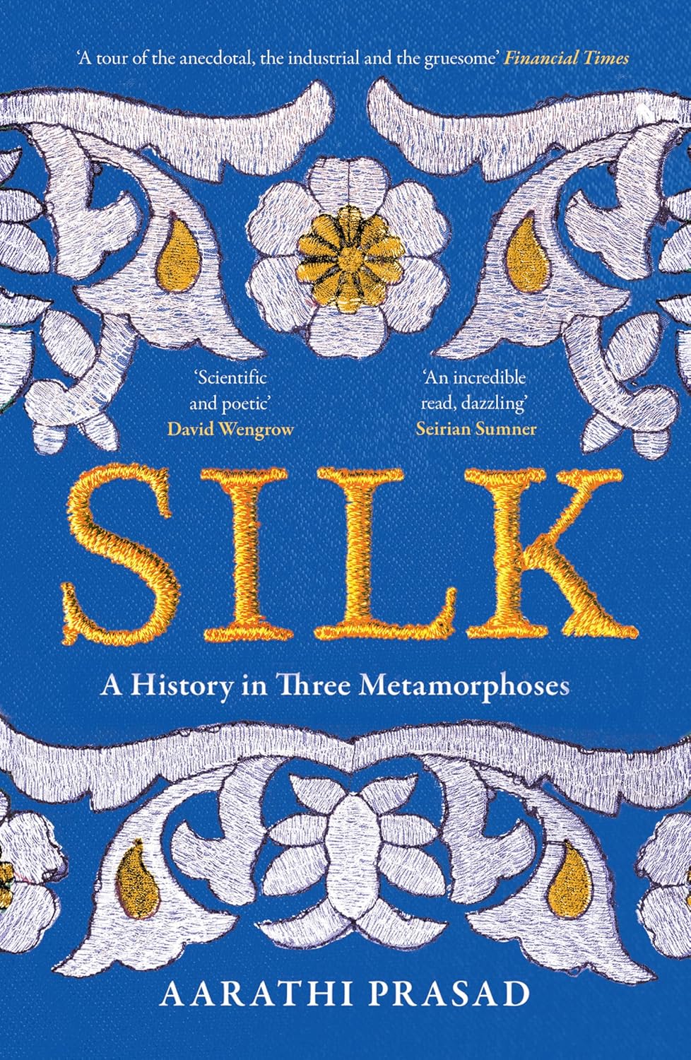 Silk: A History in Three Metamorphoses Weaving Together Biography, Global History and Science Writing