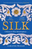 Silk: A History in Three Metamorphoses Weaving Together Biography, Global History and Science Writing