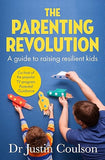 The Parenting Revolution: The guide to raising resilient kids [paperback]