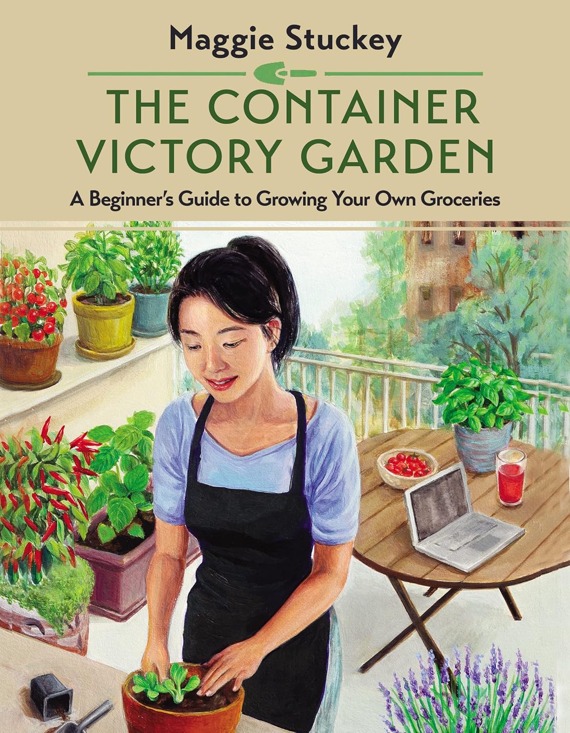 The Container Victory Garden: A Beginner’s Guide to Growing Your Own Groceries [paperback] Stuckey, Maggie [Apr 27, 2023]