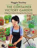 The Container Victory Garden: A Beginner’s Guide to Growing Your Own Groceries [paperback] Stuckey, Maggie [Apr 27, 2023]