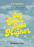 Set Your Eyes Higher: A 40-Day Reset to Slow Your Anxiety and Fix Your Focus on God (A Devotional) [hardcover]
