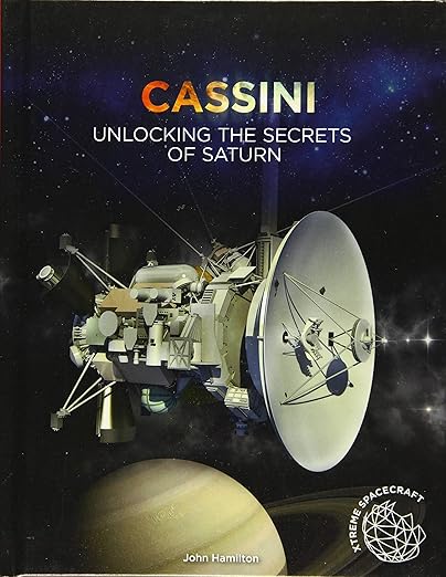 Cassini: Unlocking the Secrets of Saturn (Xtreme Spacecraft)