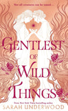 Gentlest of Wild Things: New in paperback for 2025, a stunning sapphic YA fantasy romance inspired by Greek mythology, for all fans of The Song of Achilles [hardcover] Underwood, Sarah [Aug 15, 2024]