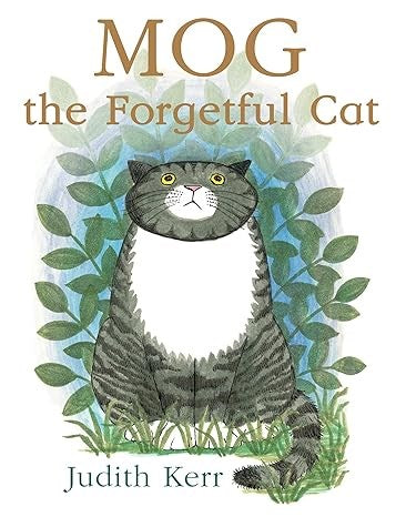 Mog the Forgetful Cat: The illustrated adventures of the nation’s favourite cat, from the author of The Tiger Who Came To Tea