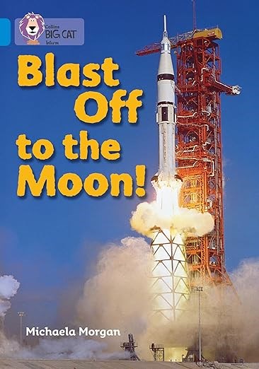 Blast Off to the Moon: Band 04/Blue (Collins Big Cat)