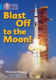 Blast Off to the Moon: Band 04/Blue (Collins Big Cat)
