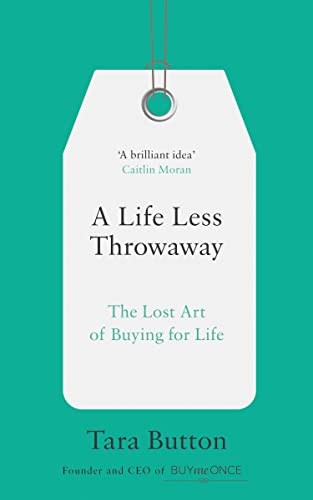 A Life Less Throwaway: The lost art of buying for life