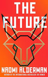 The Future: The electric new novel from the Women’s Prize-winning, bestselling author of The Power [hardcover]