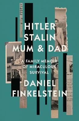 Hitler, Stalin, Mum and Dad: A Sunday Times Bestselling Family Memoir of Miraculous Survival