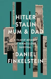 Hitler, Stalin, Mum and Dad: A Sunday Times Bestselling Family Memoir of Miraculous Survival