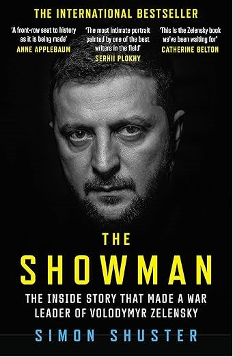 The Showman: The Inside Story of the Russian Invasion of Ukraine That Made a War Leader of Volodymyr Zelensky