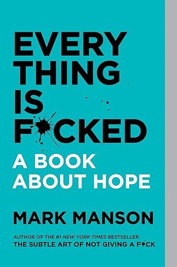 Everything Is F*cked: A Book About Hope
