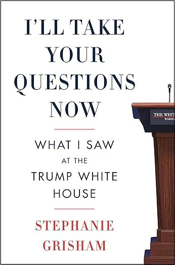 I'll Take Your Questions Now: What I Saw at the Trump White House