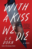 With a Kiss We Die: A Novel