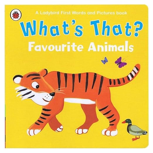 What's That? Favourite Animals A Ladybird First Words and Pictures Book [board_book] [Sep 01, 2016]