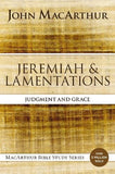 Jeremiah and Lamentations: Judgment and Grace (MacArthur Bible Studies)