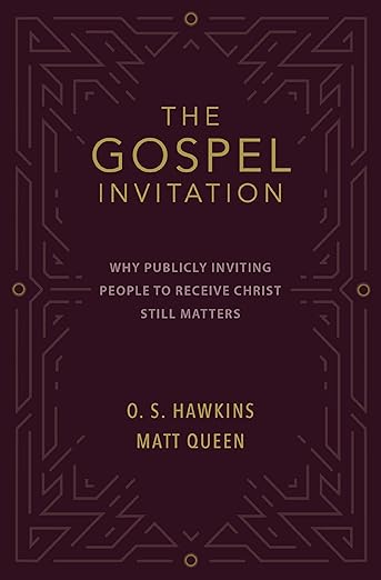 The Gospel Invitation: Why Publicly Inviting People to Receive Christ Still Matters [paperback]