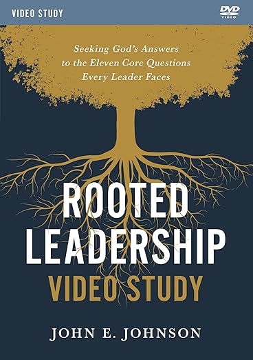 Rooted Leadership Video Study: Seeking God’s Answers to the Eleven Core Questions Every Leader Faces [dvd] Johnson,John [Mar 30, 2023]