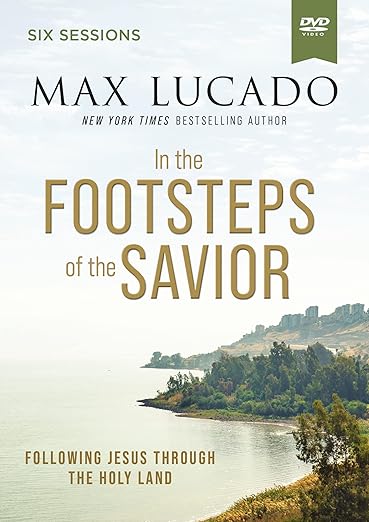 In the Footsteps of the Savior Video Study: Following Jesus Through the Holy Land [dvd] Lucado,Max [Apr 13, 2023]