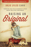 Raising an Original: Parenting Each Child According to their Unique God-Given Temperament [paperback]