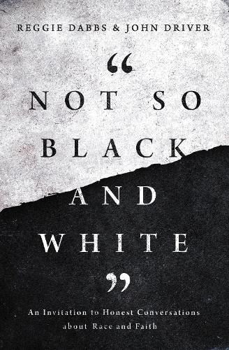 Not So Black and White: An Invitation to Honest Conversations about Race and Faith