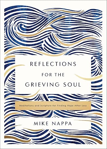 Reflections for the Grieving Soul: Meditations and Scripture for Finding Hope After Loss