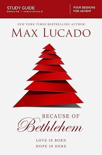 Because of Bethlehem Bible Study Guide: Love is Born, Hope is Here