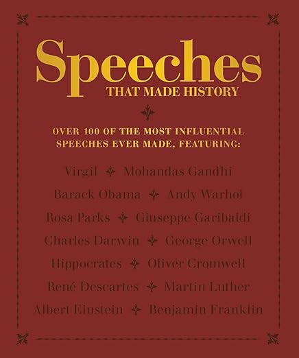 Speeches that Made History: Over 100 of the most influential speeches ever made