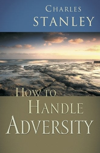 How to Handle Adversity: You Can Have Victory in Christ