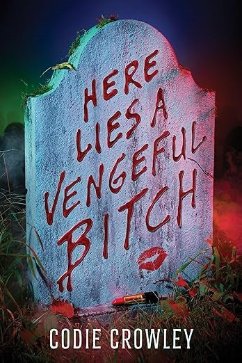 Here Lies a Vengeful Bitch [hardcover] Crowley,Crodie [Aug 06, 2024]