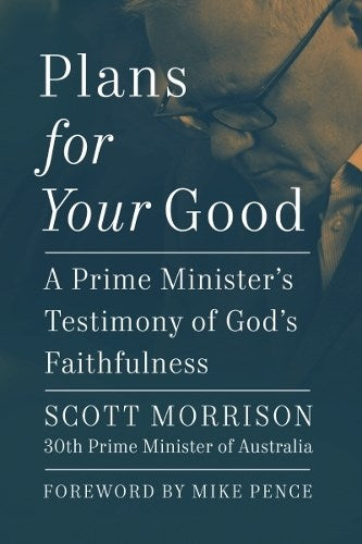 Plans For Your Good: A Prime Minister's Testimony of God's Faithfulness